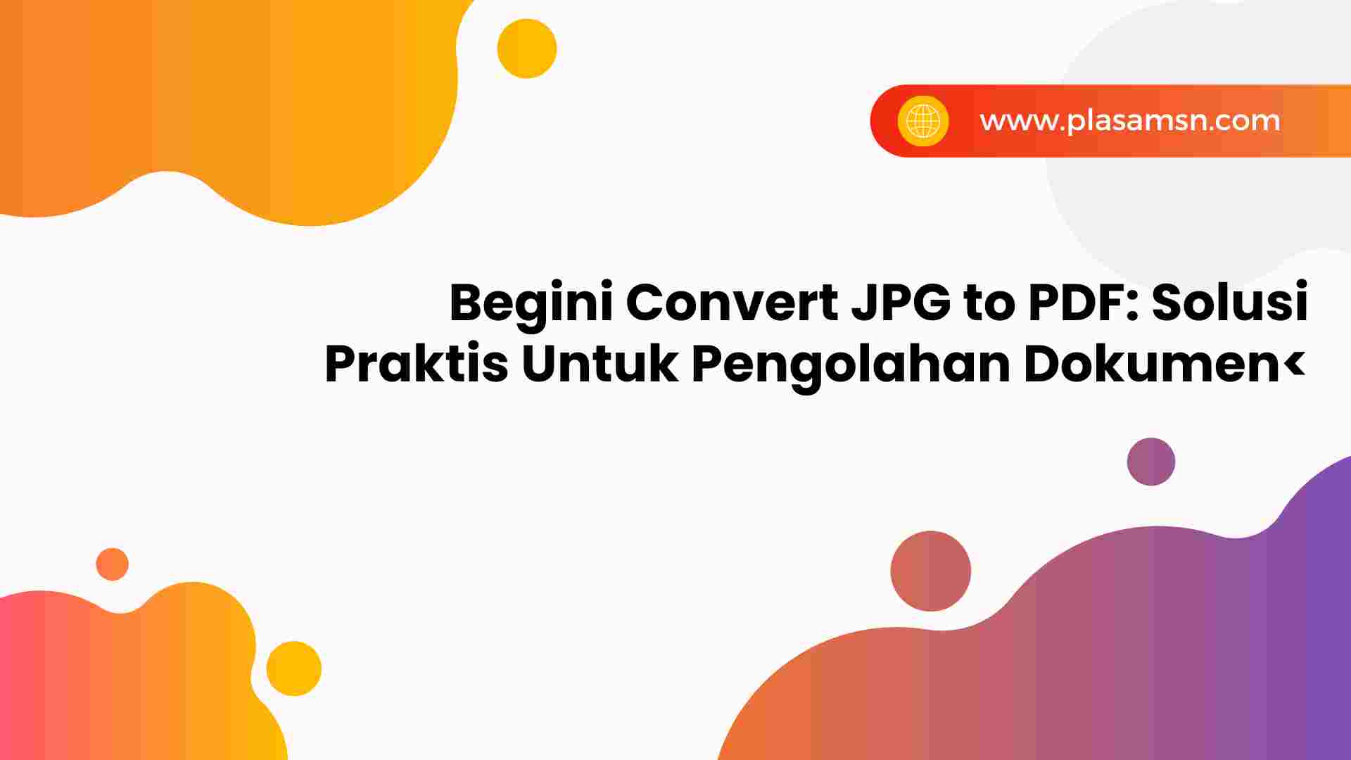 Begini-Convert-JPG-to-PDF-Solusi-Praktis-Untuk-Pengolahan-Dokume